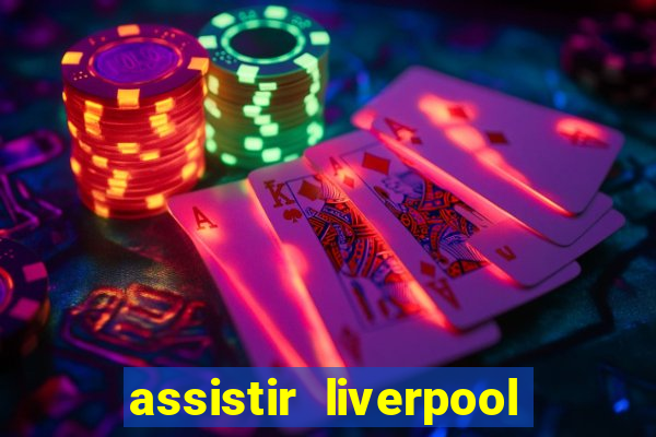 assistir liverpool x manchester city ao vivo futemax